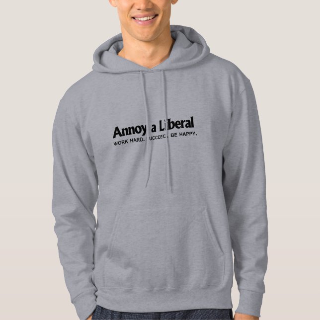 Förarga en liberal person - arbete hårt. Lyckas. Sweatshirt (Framsida)