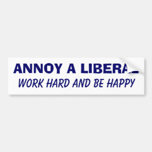 Förarga en liberal person - arbete hårt och var bildekal