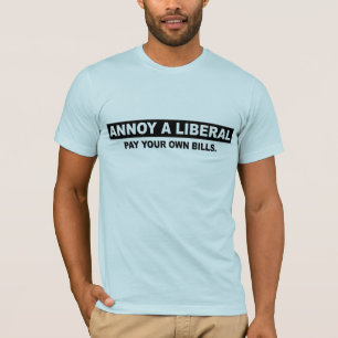 FÖRARGA EN LIBERAL PERSON. BETALA DINA EGNA T-SHIRT