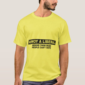 FÖRARGA EN LIBERAL PERSON. PÅMINN DEM SOM DET DÖDA T-SHIRT