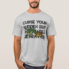 Förbanna ditt plötsliga men ofrånkomliga svek! tee shirt