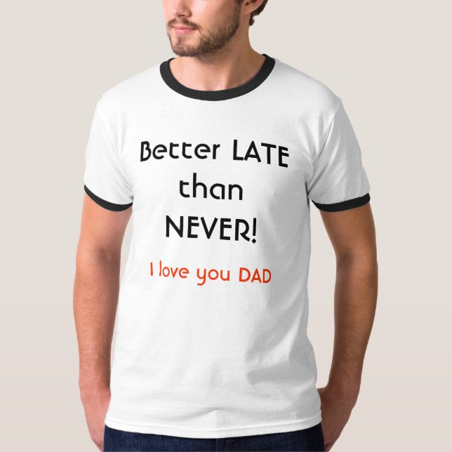 Förbättra SENT än ALDRIG! , Älskar jag dig PAPPAN T Shirt (Framsida)