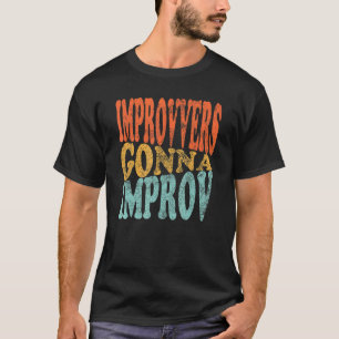 Förbättrar Gonna Improv Tecknad Komiker T Shirt