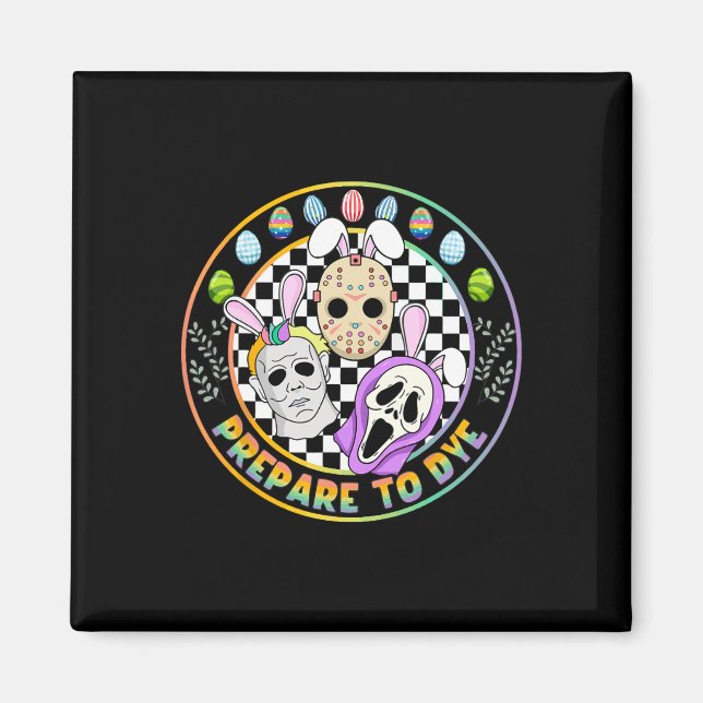 Förbered dig för Groovy Dye Rolig Påsk Skräckfärgn Magnet (Framsidan)