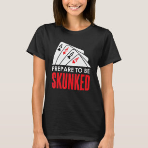 Förbered dig på att bli SKUNKED-spelspelare i spel T Shirt