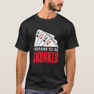 Förbered dig på att bli SKUNKED-spelspelare i spel T Shirt