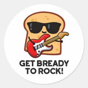 Förbered dig på Sten Funny Rocker Bread Pun Runt Klistermärke