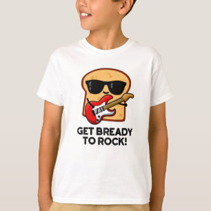 Förbered dig på Sten Funny Rocker Bread Pun T Shirt