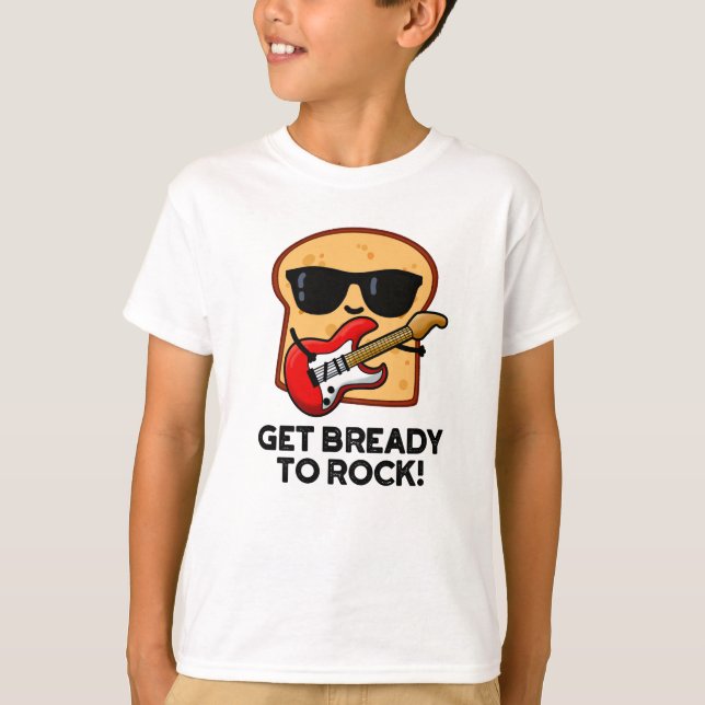 Förbered dig på Sten Funny Rocker Bread Pun T Shirt (Framsida)