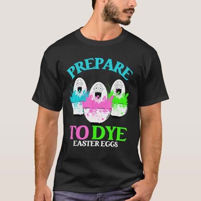 Förbered Dye Funny Egg Hunting Påsk Söndag 202 T Shirt (Framsida)