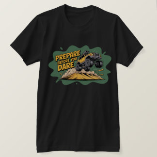 Förbered innan du vågar hoppa med terrängbil t shirt