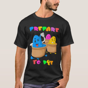 Förbered till Dye T Shirt