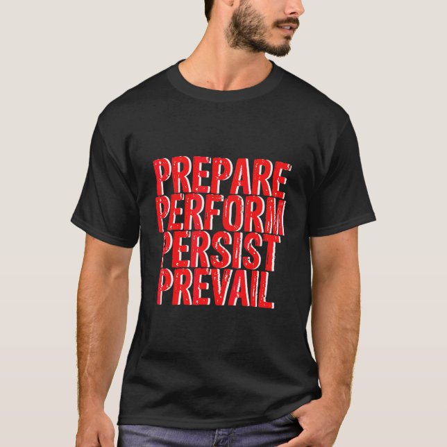 Förbereda Perform Persist Prevail T Shirt (Framsida)