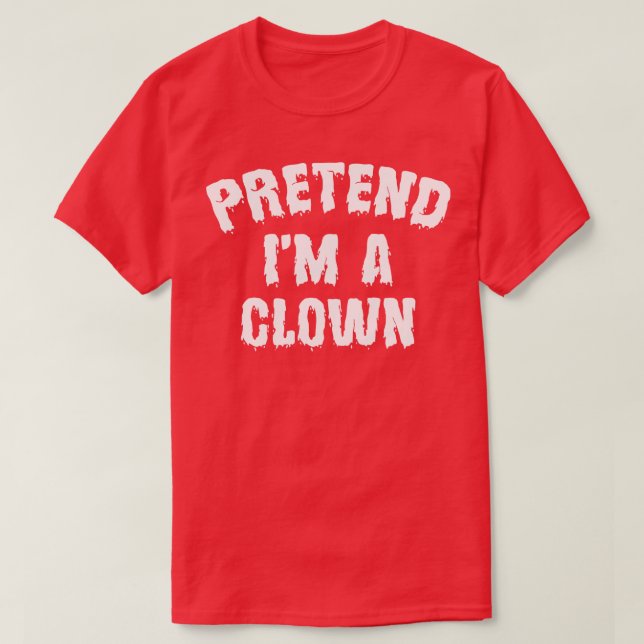 Förbibehåll Im A Clown Funny Halloween Costume T Shirt (Design framsida)