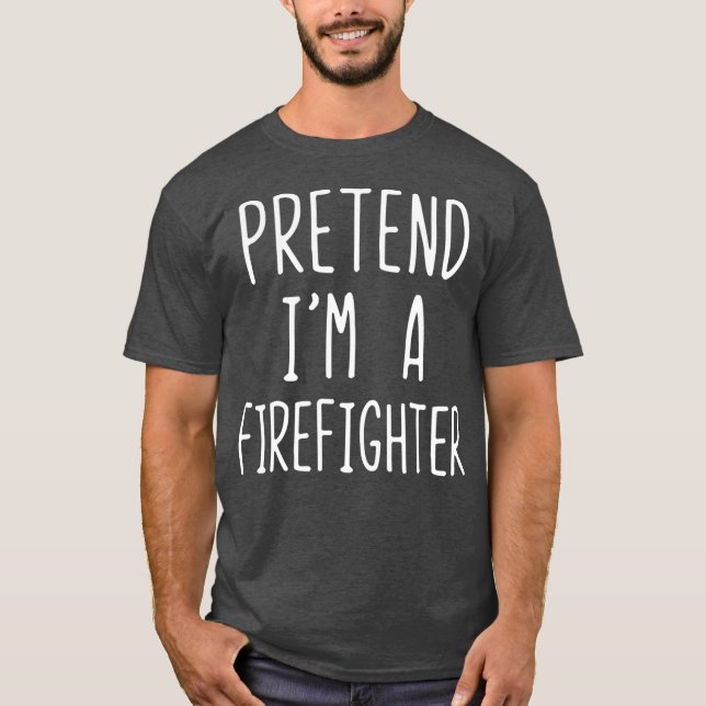 Förbibehåll Im A Firefighter Costume Halloween Eas T Shirt (Framsida)