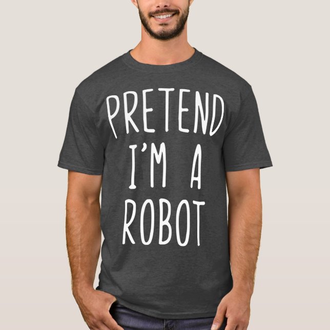Förbibehåll Im A Robot Halloween Costume Lazy Easy T Shirt (Framsida)