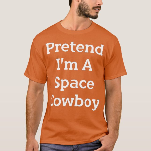 Förbibehåll Im A Space Cowboycostume Funny Party T Shirt (Framsida)