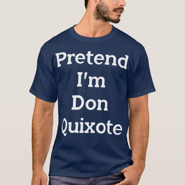 Förbibehåll Im Don Quixote Costume Funny Halloween T Shirt (Framsida)