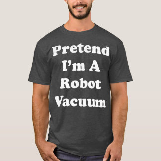Förbindelse Im A Robot Vacuum Costume Funny Party T Shirt