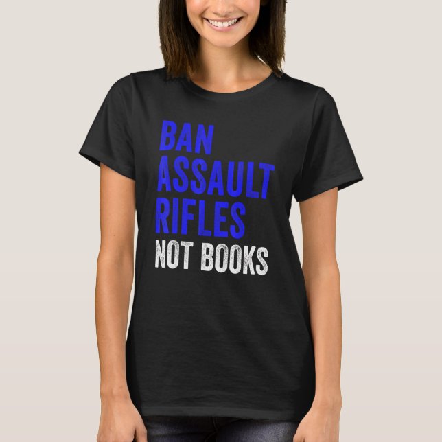 Förbjud automatkarbiner inte böcker Förbjud automa T Shirt (Framsida)