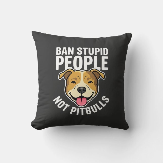 Förbjud dumma människor inte Pitbulls hund Kudde (Framsida)