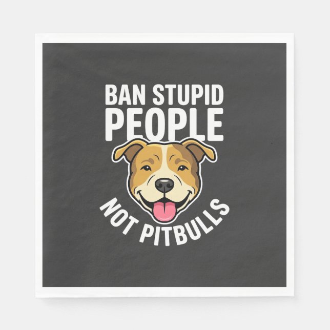 Förbjud dumma människor inte Pitbulls hund Pappersservett (Framsidan)