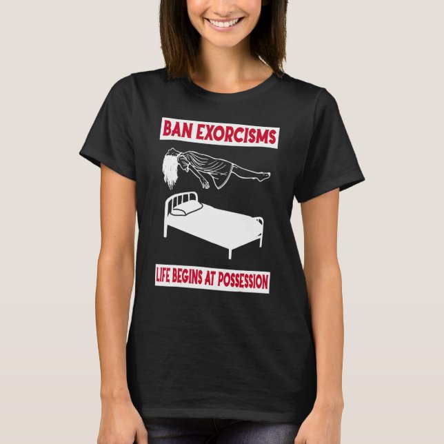 Förbjud Exorcismer Livet Börjar Vid Possession Klä T Shirt (Framsida)