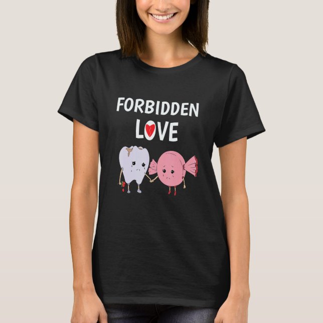 Förbjuden Kärlek Funny Teeth och Candy Dentist T S Shirt (Framsida)