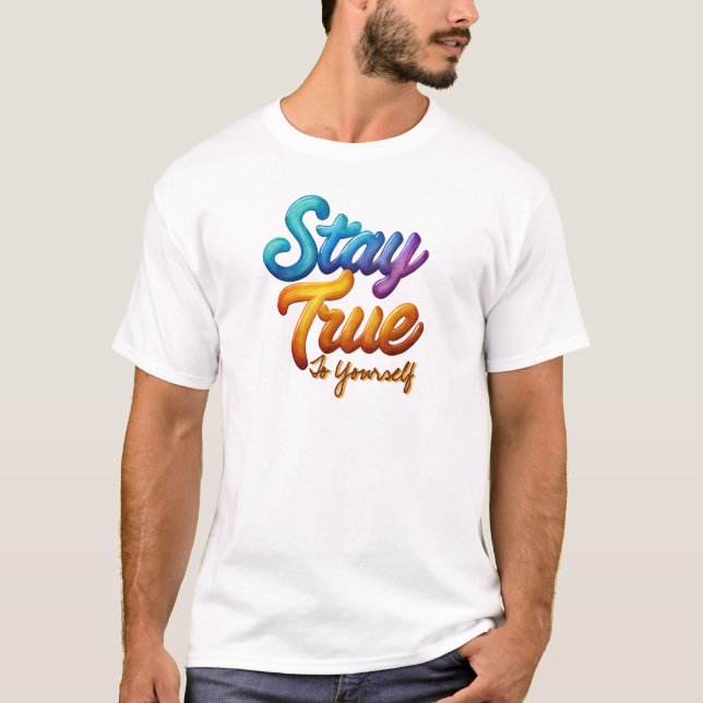 Förbli sann mot dig själv Inspirerande typografi T Shirt (Framsida)