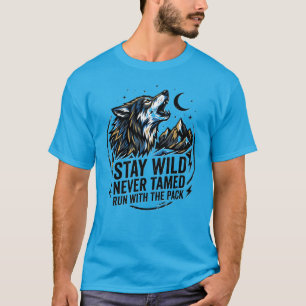 Förbli Vild Aldrig Tammad Vargstyrka I Flocken T Shirt