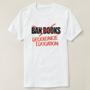 Förbud inte bokar avkolonialisera utbildning t shirt