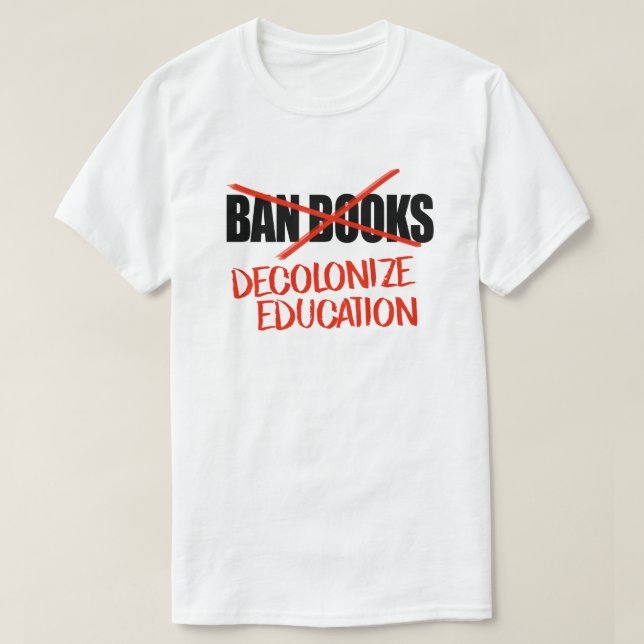 Förbud inte bokar avkolonialisera utbildning t shirt (Design framsida)