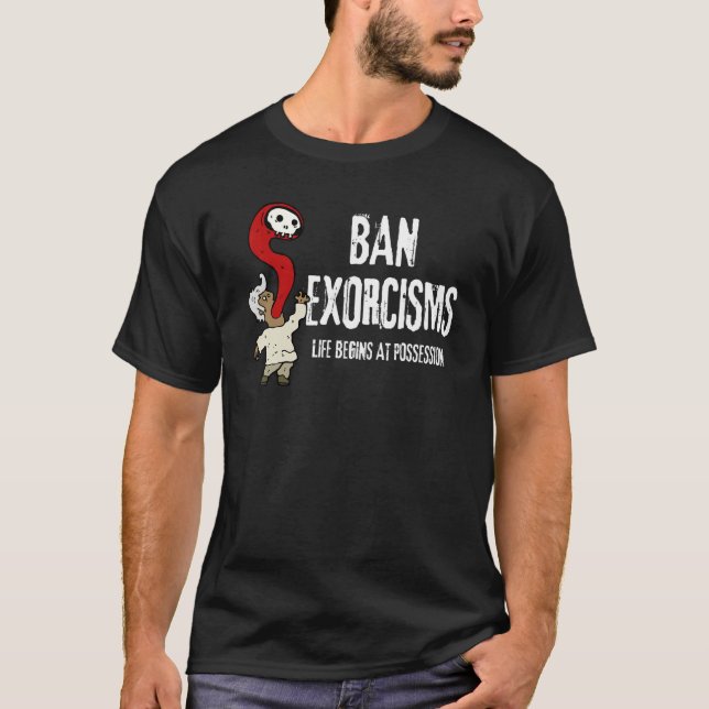 Förbud mot exorcisms Life börjar vid innehav T Shirt (Framsida)