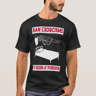 Förbud mot exorcisms Life börjar vid positionsappa T Shirt