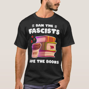 Förbud mot fascisterna spara bokar älskare-antifas t shirt
