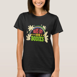Förbud mot våra kroppar Feministiska kvinnornas Hö T Shirt