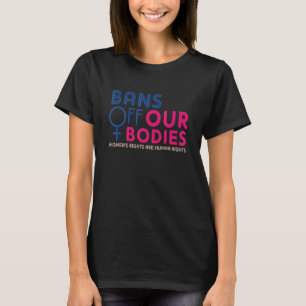Förbud mot våra kroppar min kropp stoppar abortför t shirt