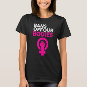 Förbud mot våra kroppar mitt val stoppar abort t shirt