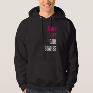Förbud Mot Våra Kroppar Skydda Frihet Välj Kvinnor Hoodie
