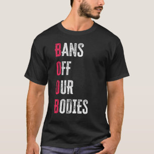 Förbud Mot Våra Kroppar Skydda Frihet Välj Kvinnor T Shirt