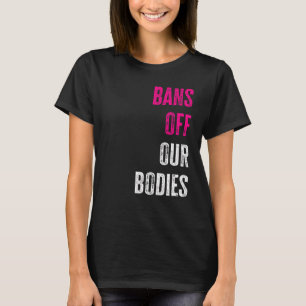 Förbud Mot Våra Kroppar Skydda Frihet Välj Kvinnor T Shirt