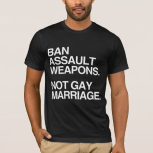 FÖRBUDA ANFALLSVAPEN INTE HOMOGT ÄKTENSKAP -.png T Shirt