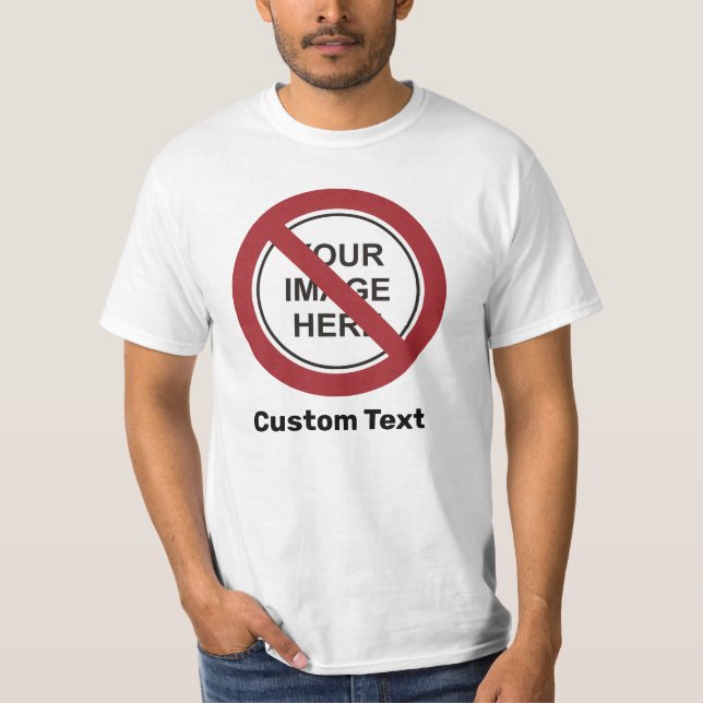 Förbudsringsskylt med anpassad text och bild t shirt (Framsida)