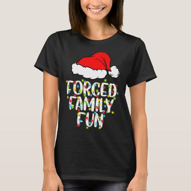 Forced Family Fun Sarcastic Christmas Funny Gift  T Shirt (Framsida)