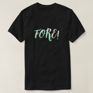 FORE Golfing T Shirt