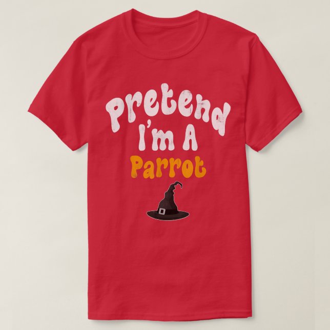 Föredra Im A Parrot Costume Halloween fest T Shirt (Design framsida)