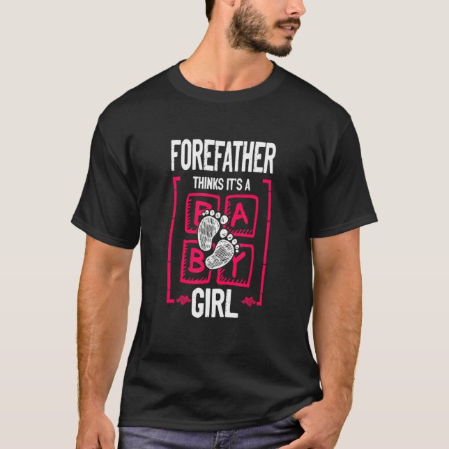 Forefather Thinks It's a Girl Gender Reveal T Shirt (Framsida)