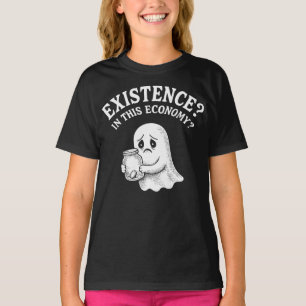 Förekomst? I denna ekonomi? Boo, jag går. T Shirt