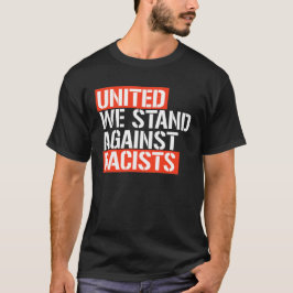 FÖRENADE VI STÅR MOT RASISTER T SHIRT