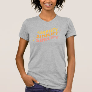 Förenkla förenklar förenklar (ljunggrå färg) t shirt